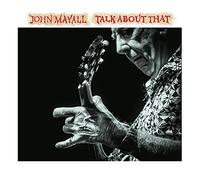 JOHN MAYALL - TALK ABOUT THAT CD NEUF