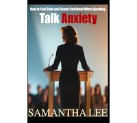 Talk Anxiety: How to Feel Calm and Sound Confident When Speaking