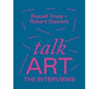 Talk Art The Interviews: Conversations on art, life and everything from the cult podcast