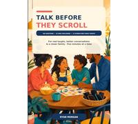 Talk Before They Scroll: 365 Questions, 52 Mini Challenges & 12 Screen-Free Family Nights for Real Laughs, Better Conversations & a Closer Family