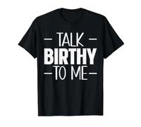 Talk Birthy to Me Doula Coach de Naissance pour Le Travail de Grossesse T-Shirt Graphique avec Valeur
