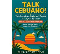 Talk Cebuano!: The Complete Beginner's Course for English Speakers