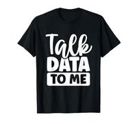 Talk Data to Me Statistics Nerd Analyse du comportement T-Shirt