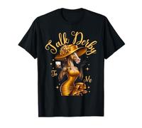 Talk Derby to Me Funny Horse Racing & Bourbon on Derby Day T-Shirt