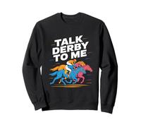 Talk Derby to me Horse Racing Equestrian Love Sweatshirt