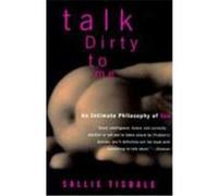 Talk Dirty to Me Sallie Tisdale (Auteur)