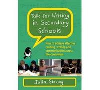 Talk for Writing in Secondary Schools How to Achieve Effective Reading Writing and Communication Across the Curriculum Revised Edition - Julia Strong - Op Julia StrongJulia Strong (Auteur)