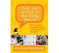 Talk for Writing in the Early Years: How to Teach Story and Rhyme, Involving Families 2-5 (Revised Edition)