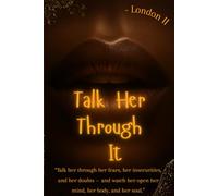 Talk Her Through It: The Intimate Language Every Couple Needs to Learn