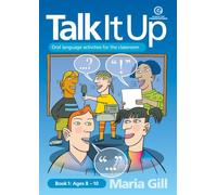 Talk it Up Book 1 Ages 8-10: Oral language activities for the classroom