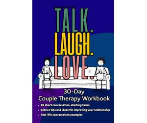 Talk. Laugh. Love. 30-Day Couple Therapy Workbook: Relationship Journal for Partners Who Fall Into a Routine with Questions and Tasks to Improve ... | Proven Strategies to Rebuild Feelings |