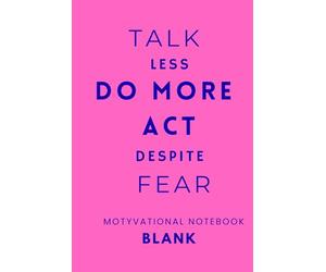 Talk Less Do More Act Espite Fear: A Productivity Notebook For Turning Ideas Into Action