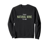Talk Natural Wine to Me Sommelier drôle Sweatshirt