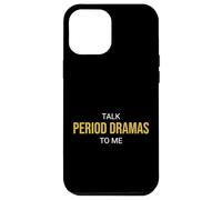 Talk Period Dramas to Me Fan drôle Coque pour iPhone 12 Pro Max