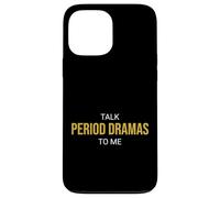 Talk Period Dramas to Me Fan drôle Coque pour iPhone 13 Pro Max