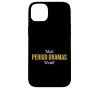 Talk Period Dramas to Me Fan drôle Coque pour iPhone 14 Plus