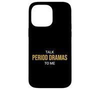 Talk Period Dramas to Me Fan drôle Coque pour iPhone 14 Pro Max