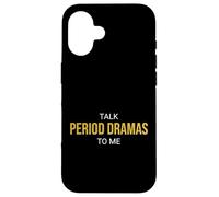Talk Period Dramas to Me Fan drôle Coque pour iPhone 16