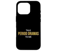 Talk Period Dramas to Me Fan drôle Coque pour iPhone 16 Pro