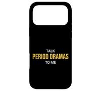 Talk Period Dramas to Me Fan drôle Coque pour iPhone 17 Pro Max