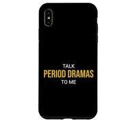 Talk Period Dramas to Me Fan drôle Coque pour iPhone XS Max