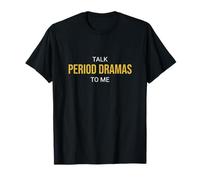 Talk Period Dramas to Me Fan drôle T-Shirt