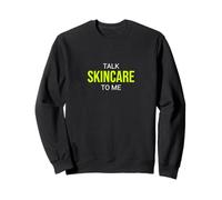 Talk Skincare to Me Funny Enthusiast Sweatshirt