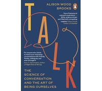 Talk: The Science of Conversation and the Art of Being Ourselves