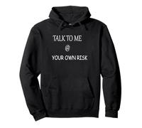 Talk to ME AT Your Propre Risk Tees Sweat à Capuche
