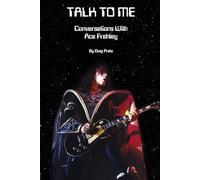 Talk to Me: Conversations With Ace Frehley