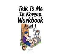 TALK TO ME IN KOREAN : LEVEL 1 (WORKBOOK) (ANCIENNE EDITION: 9788956056883)
