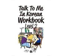 Talk to me in Korean level 2 (workbook) Edition bilingue anglais-coréen - Collectif - Longtail Books - broché - Manuel