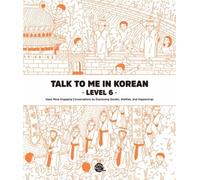 Talk To Me In Korean Level 6 Livre avec MP 3 à télécharger, Edition bilingue coréen-anglais - Jina In - Longtail Books - broché - Méthode de langue