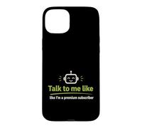 Talk to Me Like A Premium Abonné Funny Tech G oque pour iPhone 15 Plus
