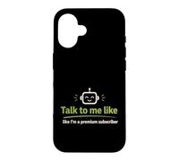 Talk to Me Like A Premium Abonné Funny Tech G oque pour iPhone 16