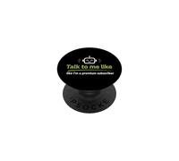 Talk to Me Like A Premium Abonné Funny Tech Geek PopSockets PopGrip Adhésif