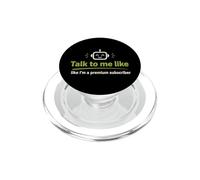 Talk to Me Like A Premium Abonné Funny Tech Geek PopSockets PopGrip pour MagSafe