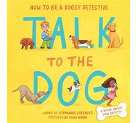Talk to the Dog How to Be a Doggy Detective - Stephanie Gibeault - Sourcebooks Explore - ebook (ePub) - Livre