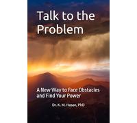 Talk to the Problem: A New Way to Face Obstacles and Find Your Power