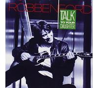 Talk To Your Daughter by Robben Ford (1988-09-26)