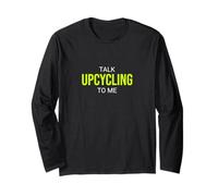Talk Upcycling to Me Funny Upcycler Manche Longue