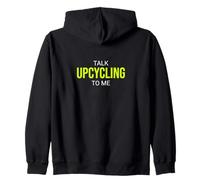 Talk Upcycling to Me Funny Upcycler Sweat à Capuche