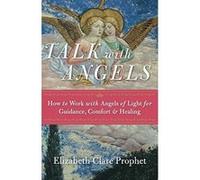 Talk with Angels: How to Work with Angels of Light for Guidance, Comfort and Healing - [Version Originale] Elizabeth Clare Prophet (Auteur)