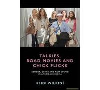 Talkies, Road Movies and Chick Flicks - [Version Originale] Heidi Wilkins (Auteur)
