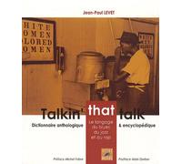 Talkin' that talk - le langage du blues, du jazz et du rap Dictionnaire anthologique et encyclopédique - Jean-Paul Levet - Outre Mesure - broché - Dictionnaire et encyclopédie