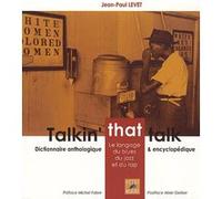 Talkin' that talk - le langage du blues, du jazz et du rap Jean-Paul Levet (Auteur)