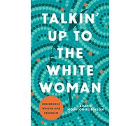 Talkin' Up to the White Woman: Indigenous Women and Feminism