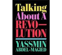 Talking About a Revolution by Yassmin AbdelMagied Yassmin AbdelMagied (Auteur)