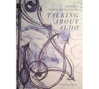 Talking About Aldo - [Livre en VO] Jim Dine, Marco Livingstone (Auteur)