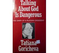 Talking About God Is Dangerous: The Diary of a Russian Dissident